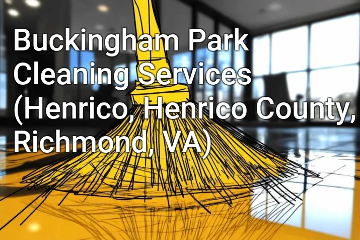 Buckingham Park Cleaning Services (Henrico, Henrico County, Richmond, VA)
