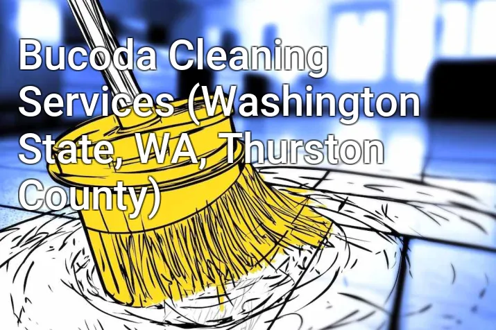 Bucoda Cleaning Services (Washington State, WA, Thurston County)