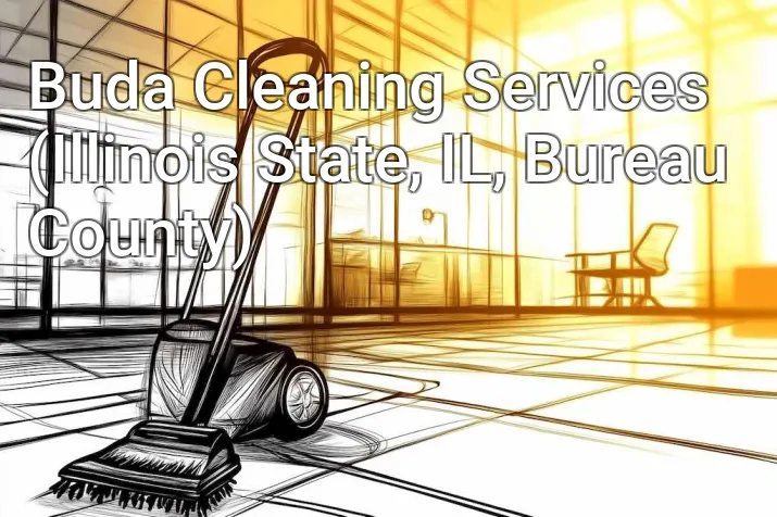 Buda Cleaning Services (Illinois State, IL, Bureau County)