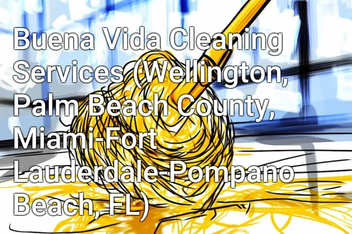 Buena Vida Cleaning Services (Wellington, Palm Beach County, Miami-Fort Lauderdale-Pompano Beach, FL)
