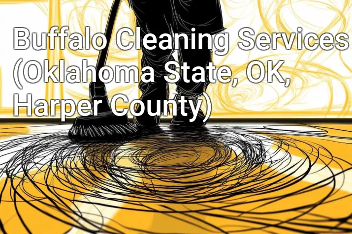 Buffalo Cleaning Services (Oklahoma State, OK, Harper County)