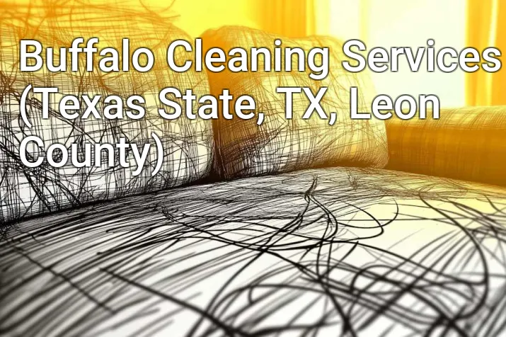 Buffalo Cleaning Services (Texas State, TX, Leon County)