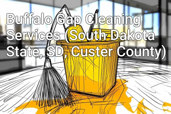 Buffalo Gap Cleaning Services (South Dakota State, SD, Custer County)