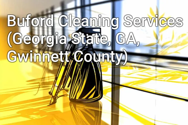Buford Cleaning Services (Georgia State, GA, Gwinnett County)
