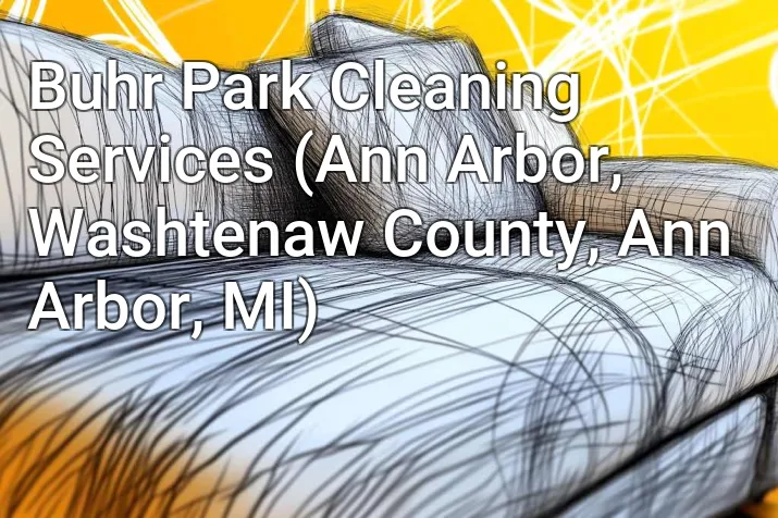 Buhr Park Cleaning Services (Ann Arbor, Washtenaw County, Ann Arbor, MI)