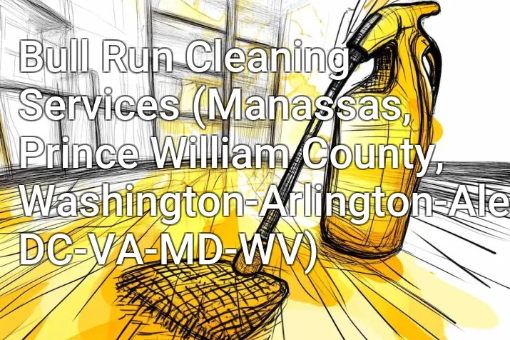 Bull Run Cleaning Services (Manassas, Prince William County, Washington-Arlington-Alexandria, DC-VA-MD-WV)