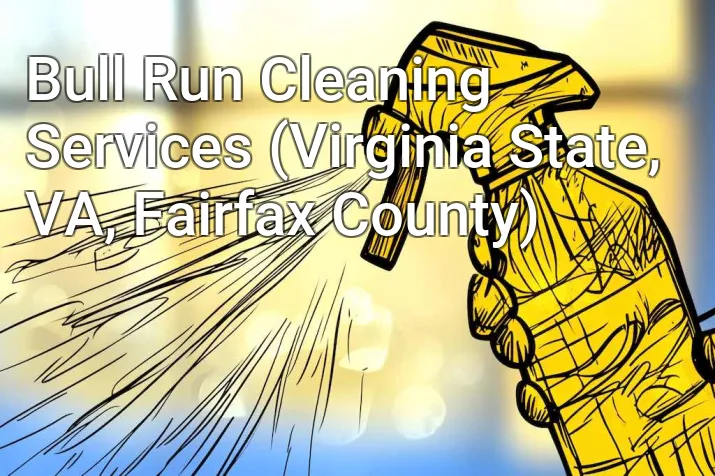 Bull Run Cleaning Services (Virginia State, VA, Fairfax County)