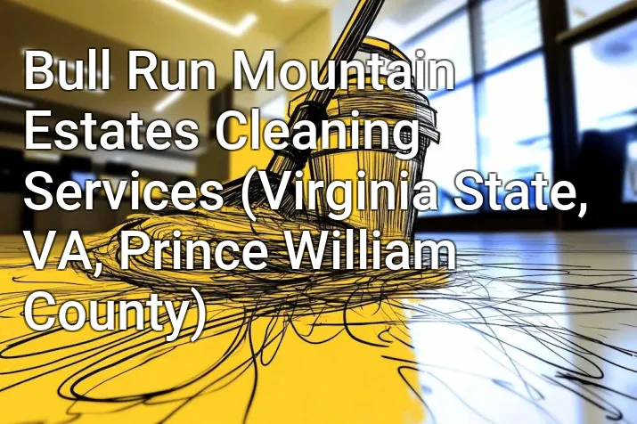 Bull Run Mountain Estates Cleaning Services (Virginia State, VA, Prince William County)