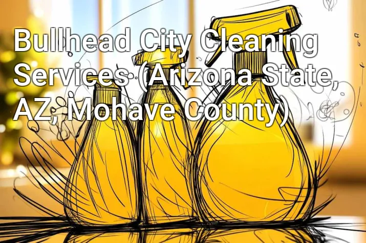 Bullhead City Cleaning Services (Arizona State, AZ, Mohave County)
