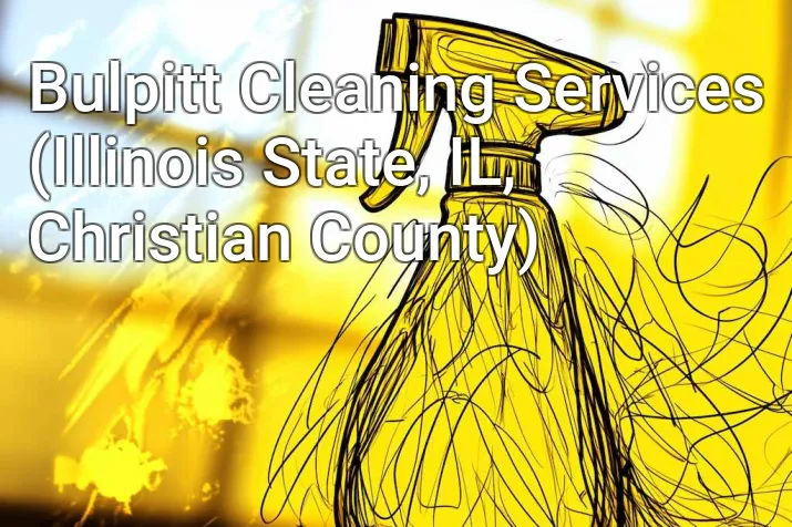 Bulpitt Cleaning Services (Illinois State, IL, Christian County)