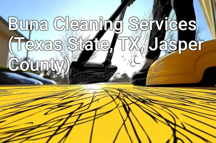 Buna Cleaning Services (Texas State, TX, Jasper County)