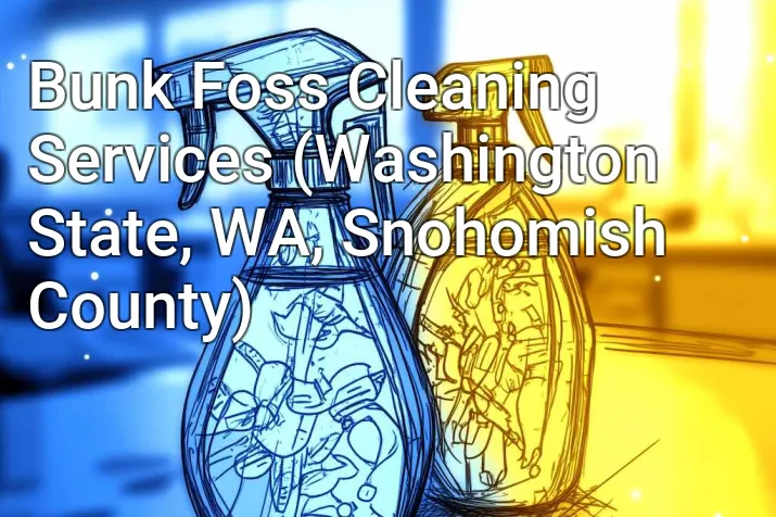 Bunk Foss Cleaning Services (Washington State, WA, Snohomish County)
