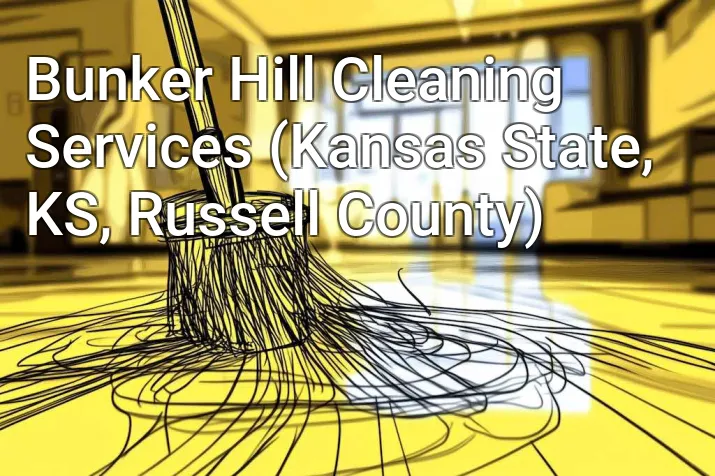 Bunker Hill Cleaning Services (Kansas State, KS, Russell County)