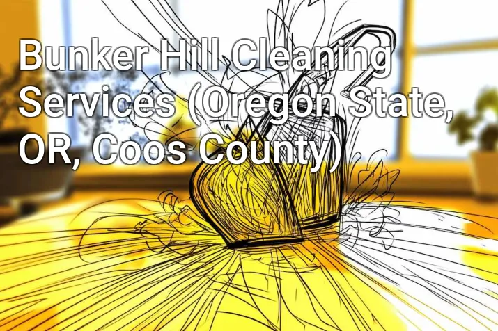 Bunker Hill Cleaning Services (Oregon State, OR, Coos County)