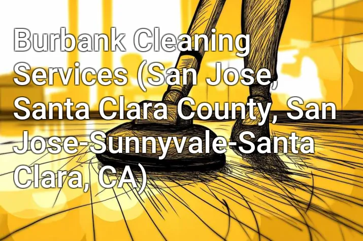Burbank Cleaning Services (San Jose, Santa Clara County, San Jose-Sunnyvale-Santa Clara, CA)