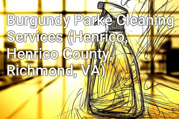 Burgundy Parke Cleaning Services (Henrico, Henrico County, Richmond, VA)