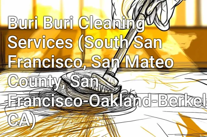 Buri Buri Cleaning Services (South San Francisco, San Mateo County, San Francisco-Oakland-Berkeley, CA)