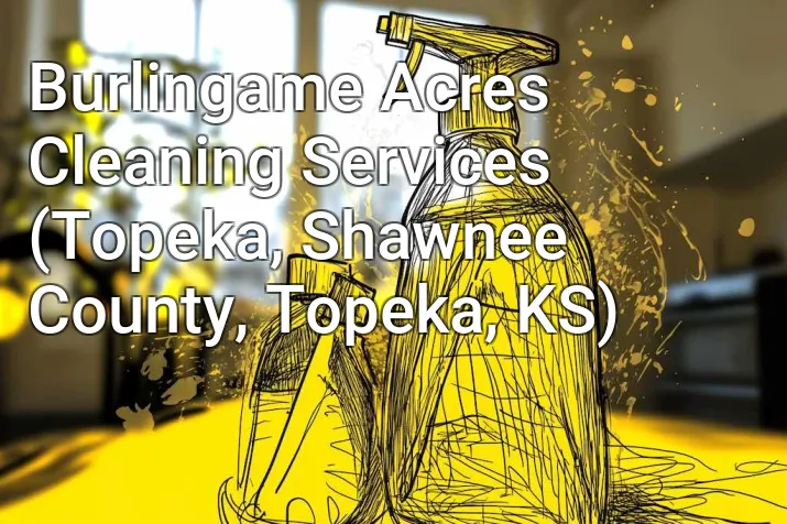 Burlingame Acres Cleaning Services (Topeka, Shawnee County, Topeka, KS)