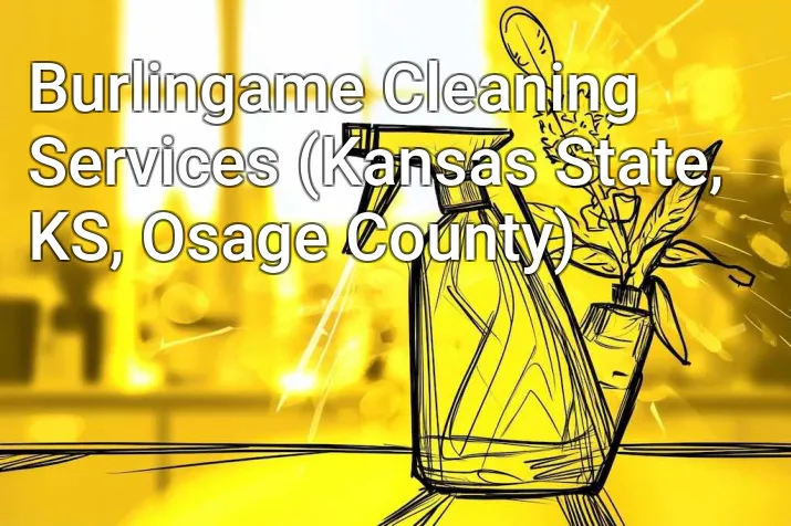 Burlingame Cleaning Services (Kansas State, KS, Osage County)