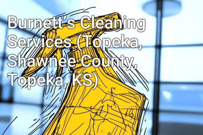 Burnett’s Cleaning Services (Topeka, Shawnee County, Topeka, KS)
