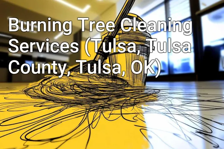 Burning Tree Cleaning Services (Tulsa, Tulsa County, Tulsa, OK)