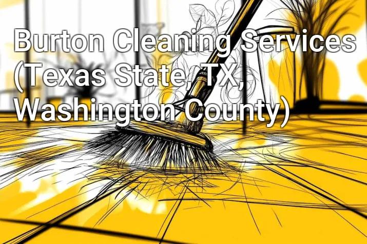 Burton Cleaning Services (Texas State, TX, Washington County)
