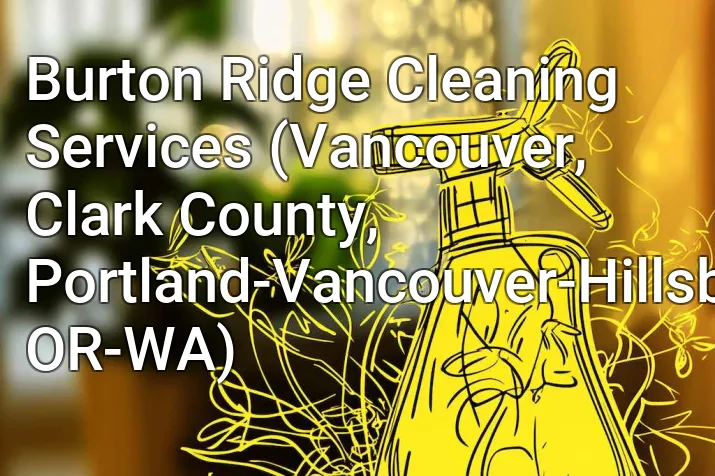 Burton Ridge Cleaning Services (Vancouver, Clark County, Portland-Vancouver-Hillsboro, OR-WA)