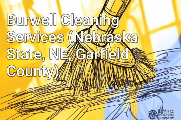 Burwell Cleaning Services (Nebraska State, NE, Garfield County)
