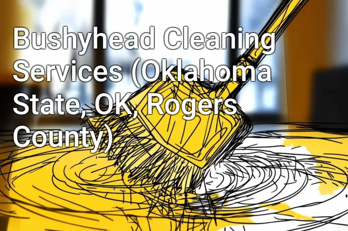 Bushyhead Cleaning Services (Oklahoma State, OK, Rogers County)