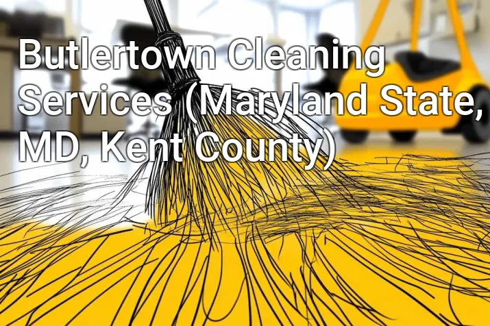 Butlertown Cleaning Services (Maryland State, MD, Kent County)