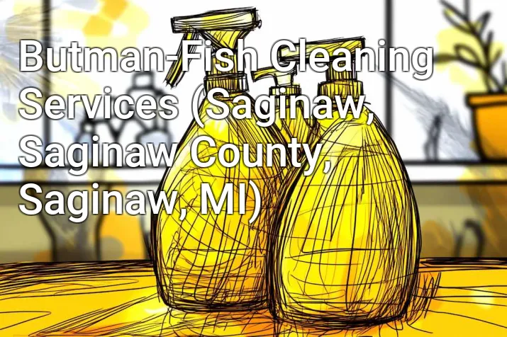 Butman-Fish Cleaning Services (Saginaw, Saginaw County, Saginaw, MI)