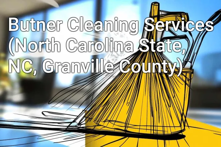 Butner Cleaning Services (North Carolina State, NC, Granville County)