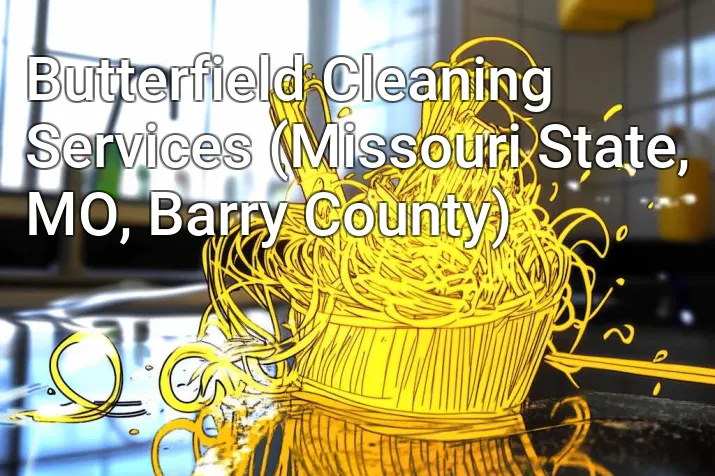 Butterfield Cleaning Services (Missouri State, MO, Barry County)