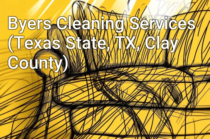 Byers Cleaning Services (Texas State, TX, Clay County)