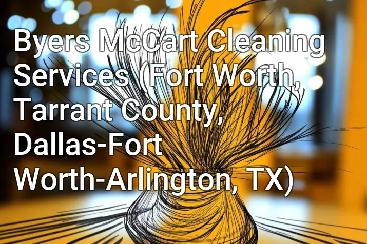 Byers McCart Cleaning Services (Fort Worth, Tarrant County, Dallas-Fort Worth-Arlington, TX)