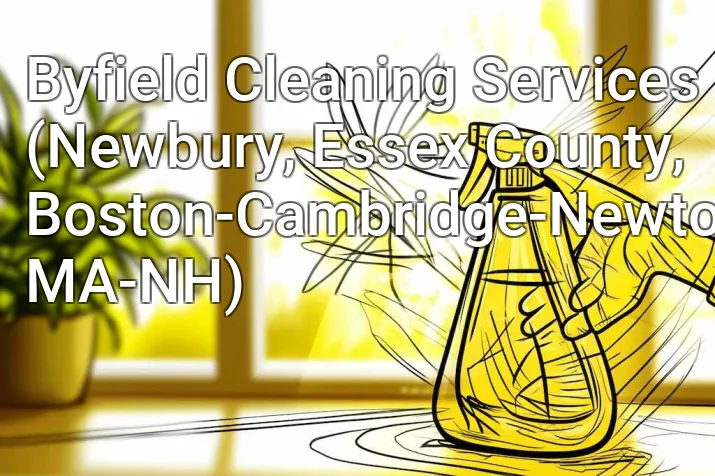 Byfield Cleaning Services (Newbury, Essex County, Boston-Cambridge-Newton, MA-NH)