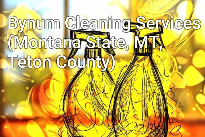 Bynum Cleaning Services (Montana State, MT, Teton County)