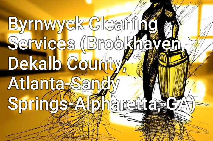 Byrnwyck Cleaning Services (Brookhaven, Dekalb County, Atlanta-Sandy Springs-Alpharetta, GA)