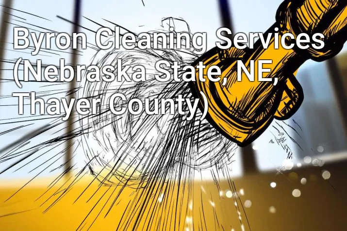 Byron Cleaning Services (Nebraska State, NE, Thayer County)