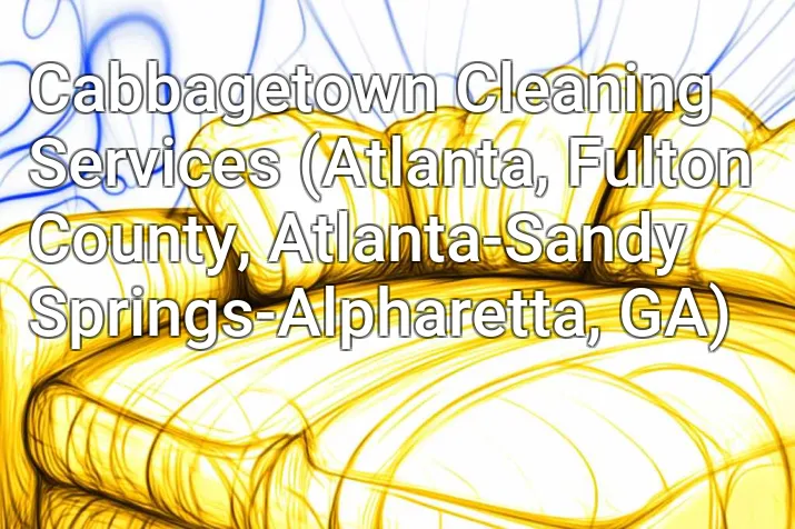 Cabbagetown Cleaning Services (Atlanta, Fulton County, Atlanta-Sandy Springs-Alpharetta, GA)