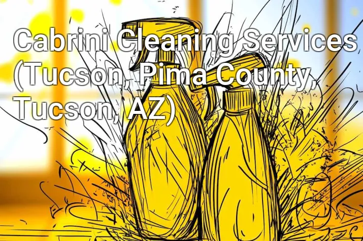 Cabrini Cleaning Services (Tucson, Pima County, Tucson, AZ)