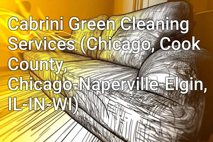 Cabrini Green Cleaning Services (Chicago, Cook County, Chicago-Naperville-Elgin, IL-IN-WI)