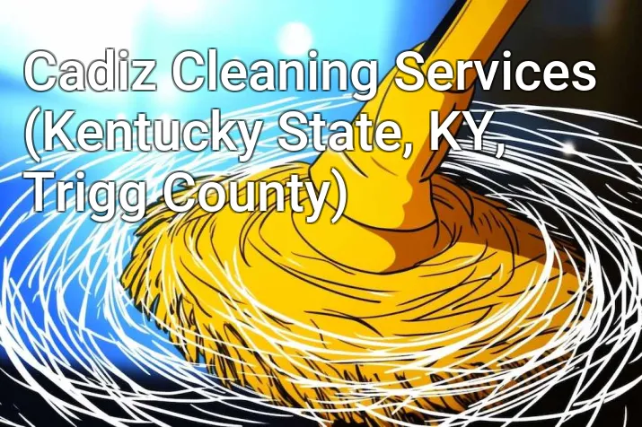Cadiz Cleaning Services (Kentucky State, KY, Trigg County)
