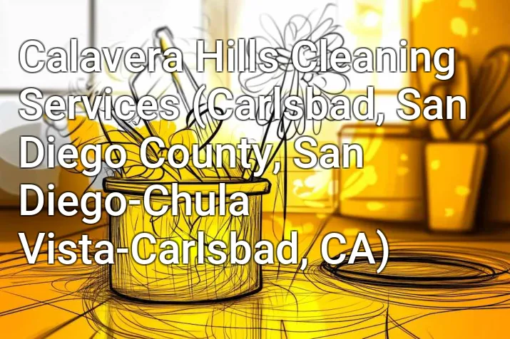 Calavera Hills Cleaning Services (Carlsbad, San Diego County, San Diego-Chula Vista-Carlsbad, CA)