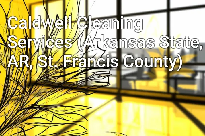 Caldwell Cleaning Services (Arkansas State, AR, St. Francis County)