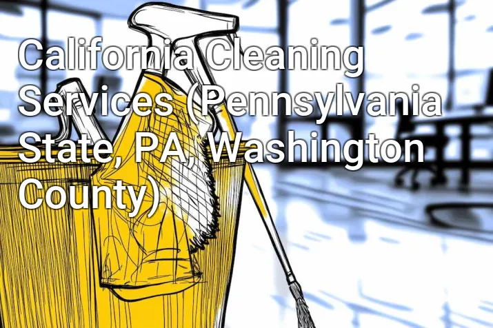California Cleaning Services (Pennsylvania State, PA, Washington County)