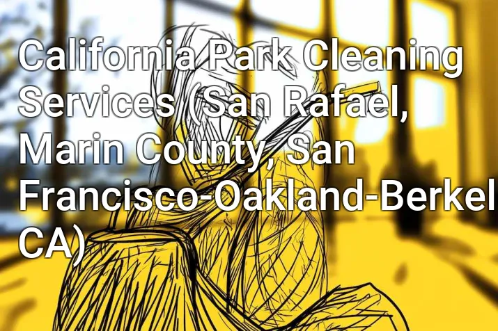 California Park Cleaning Services (San Rafael, Marin County, San Francisco-Oakland-Berkeley, CA)