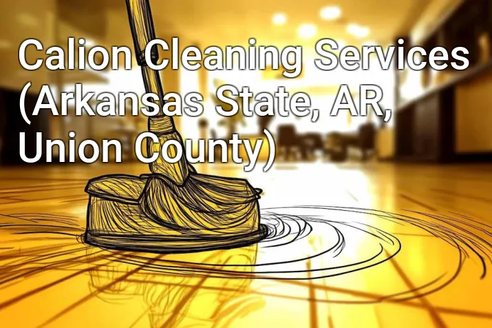 Calion Cleaning Services (Arkansas State, AR, Union County)
