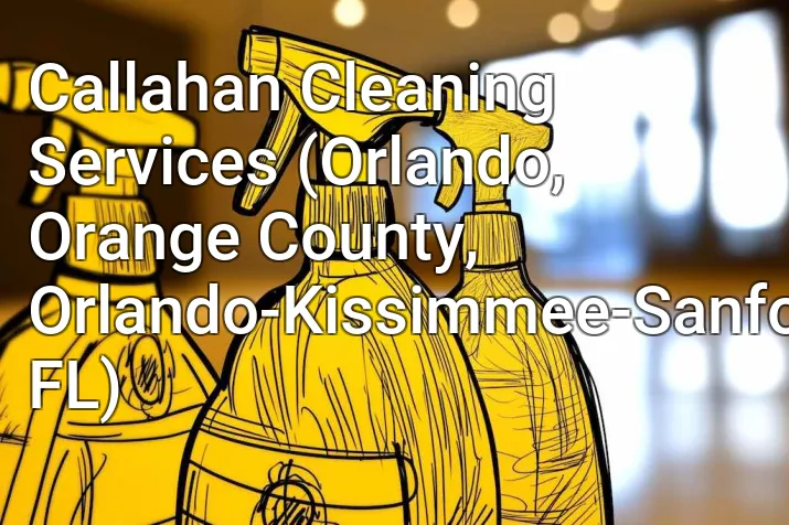 Callahan Cleaning Services (Orlando, Orange County, Orlando-Kissimmee-Sanford, FL)