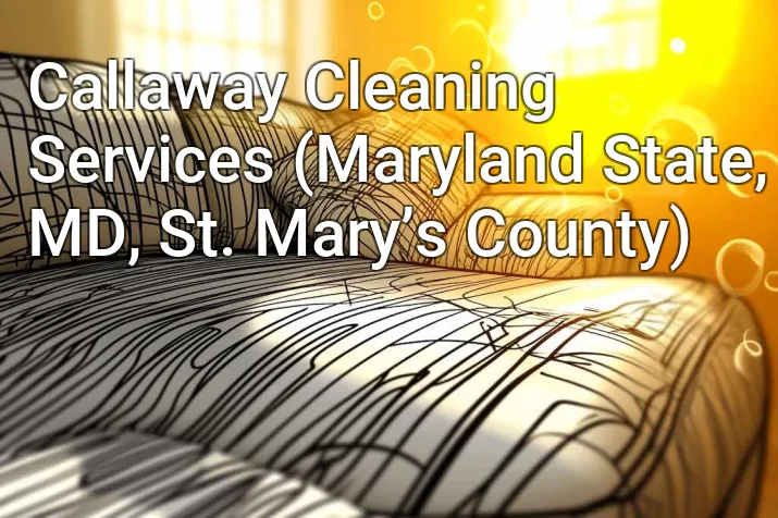 Callaway Cleaning Services (Maryland State, MD, St. Mary’s County)